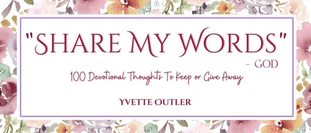 Share My Words -God, 100 Devotional Thoughts To Keep or Give Away